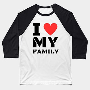 I Love My Family Baseball T-Shirt